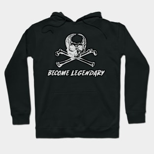 Become Legendary pirate inspired design Hoodie